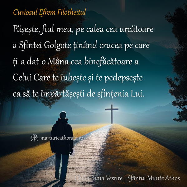 Cuv. Efrem Filotheitul paseste fiul meu pe calea cea urcatoare a Sfintei Golgote