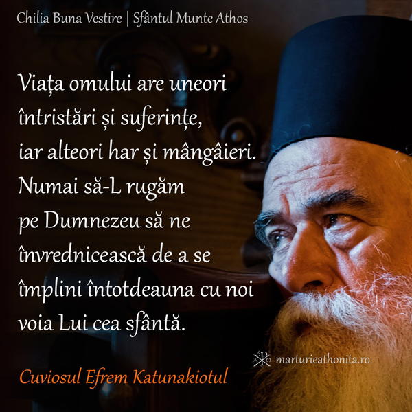 Cuv. Efrem Katunakiotul viata omului are uneori intristari