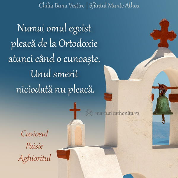 Cuv. Paisie Aghioritul numai omul egoist pleaca de la Ortodoxie