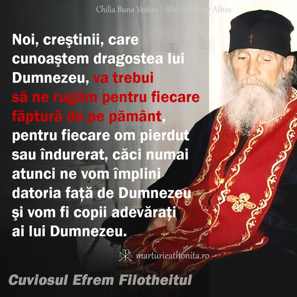 Cuviosul Efrem Filotheitul noi crestinii va trebui sa ne rugam pentru fiecare faptura de pe pamant