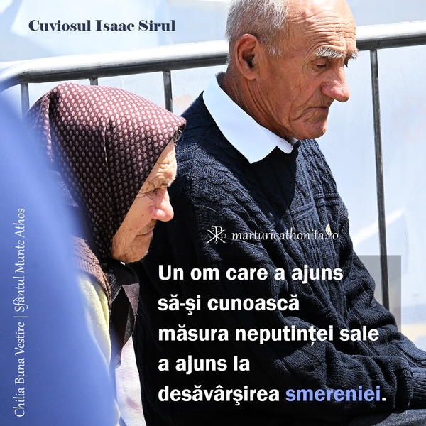Cuviosul Isaac Sirul Un om care a ajuns sa si cunoasca masura neputintei sale