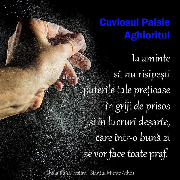 Cuviosul Paisie Aghioritul ia aminte sa nu risipesti puterile