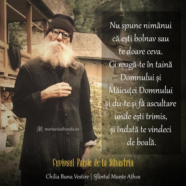 Cuviosul Paisie de la Sihastria nu spune nimanui ca esti bolnav
