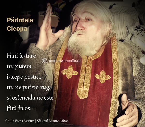 Parintele Cleopa fara iertare nu putem incepe postul