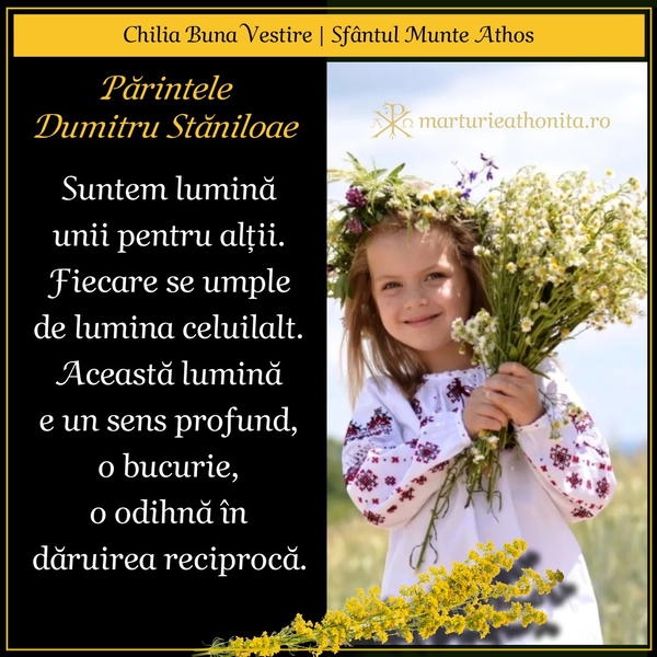 Pr. Dumitru Staniloae suntem lumina unii pentru altii