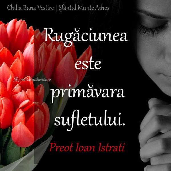 Pr. Ioan Istrati rugaciunea este primavara sufletului