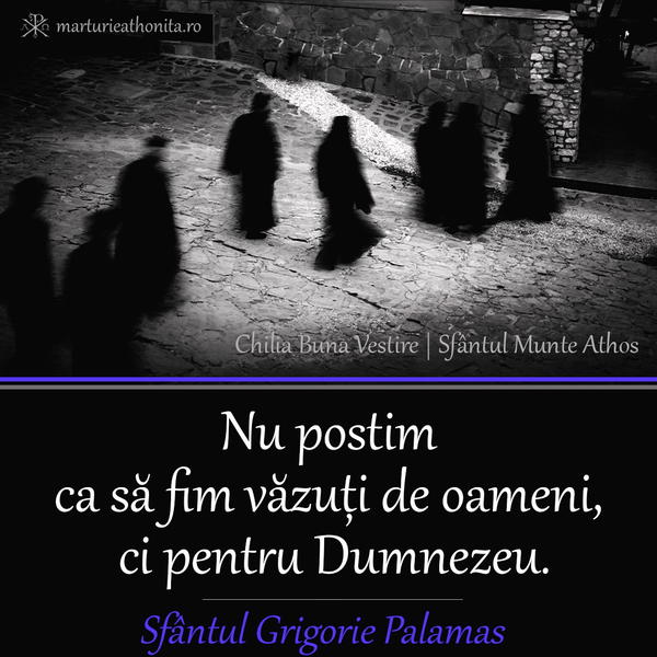 Sf. Grigorie Palamas nu postim ca sa fim vazuti de oameni
