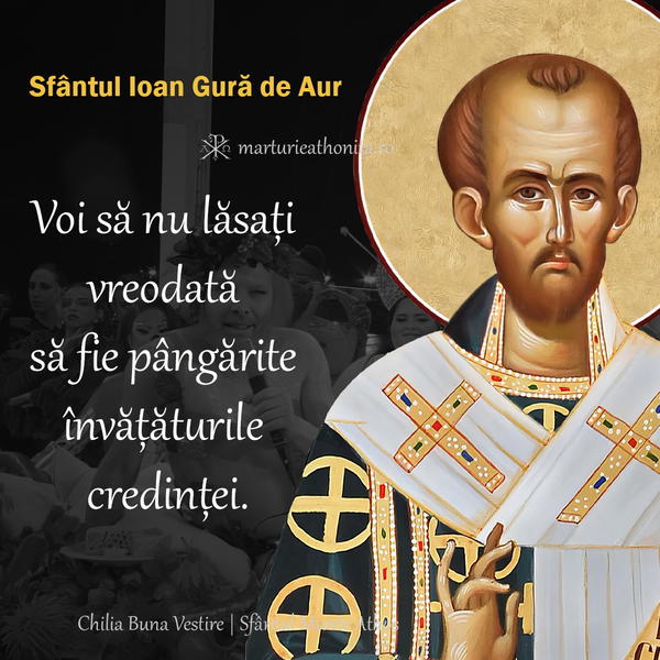 Sfantul Ioan Gura de Aur sa nu lasati vreodata sa fie pangarite invataturile credintei