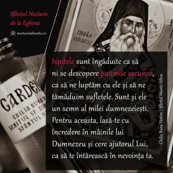 Sfantul Nectarie de la Eghina Ispitele sunt ingaduite ca sa ni se descopere patimile ascunse