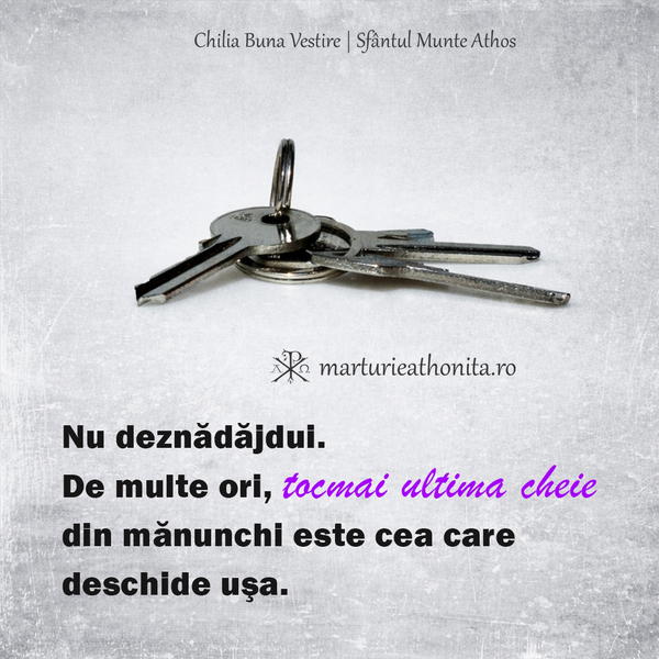 Tocmai ultima cheie din manunchi este cea care deschide usa