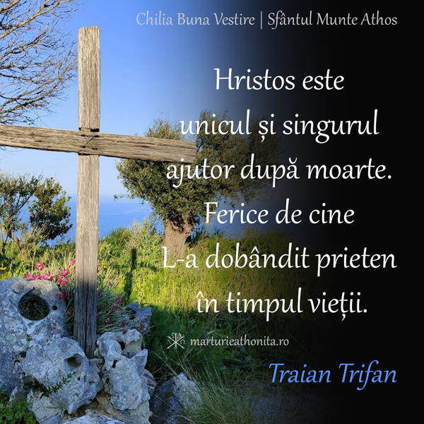 Traian Trifan Hristos este unicul si singurul ajutor dupa moarte