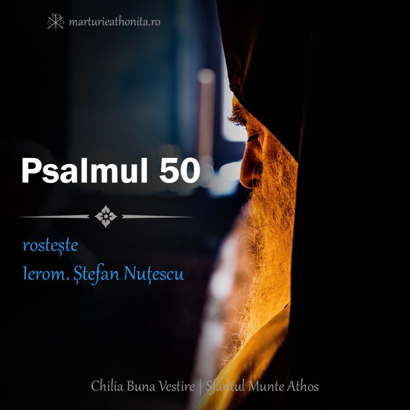 Psalmul 50 | Sfântul Munte Athos - Chilia "Buna-Vestire"